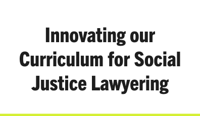 Link to curriculum innovations in social justice lawyering at CUNY Law.